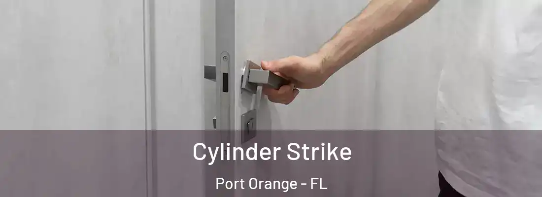Cylinder Strike Port Orange - FL