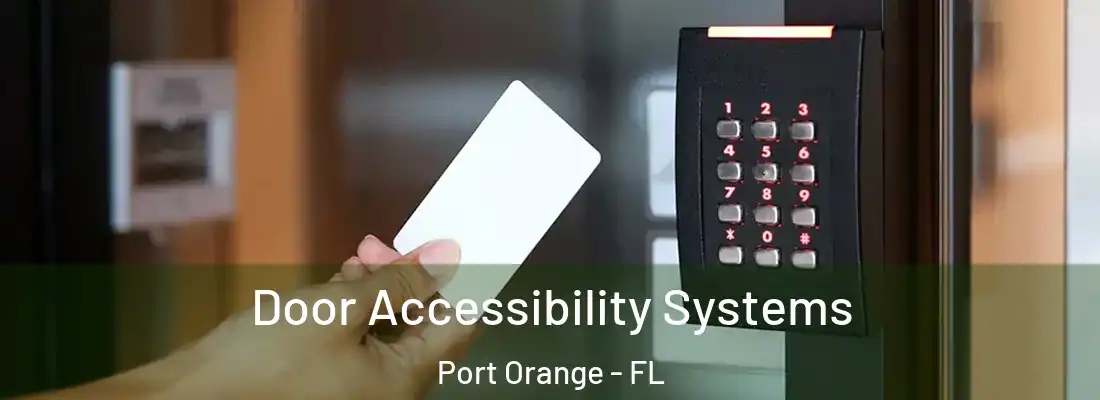 Door Accessibility Systems Port Orange - FL
