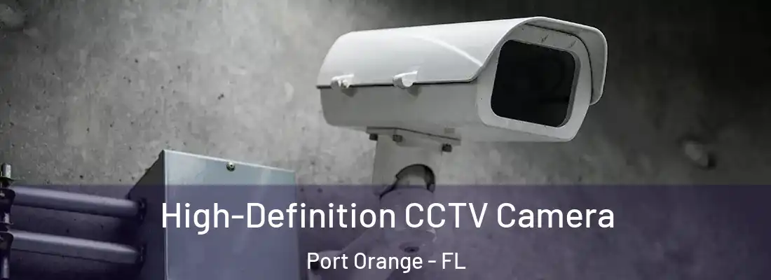 High-Definition CCTV Camera Port Orange - FL