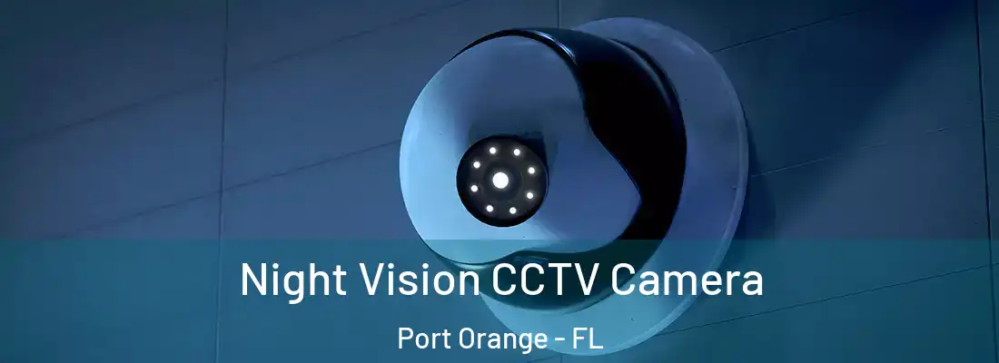 Night Vision CCTV Camera Port Orange - FL