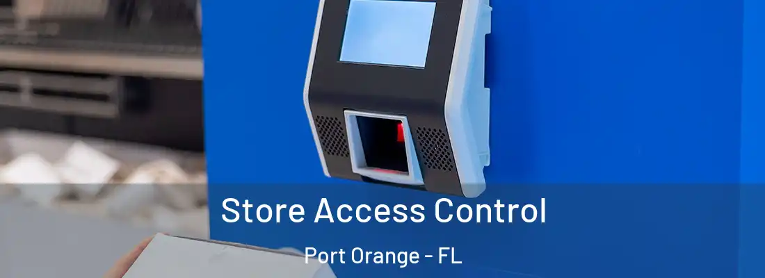 Store Access Control Port Orange - FL
